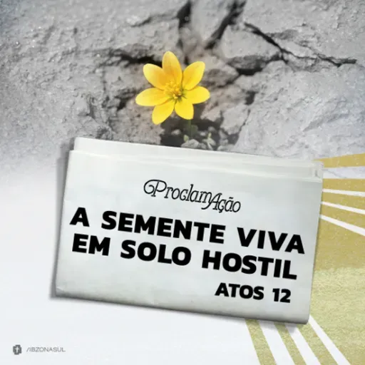 Pedro Henrique - A SEMENTE VIVA EM SOLO HOSTIL (Atos 12)