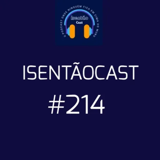 IsentãoCast #214 