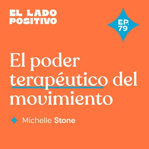 Ep. 79 - El poder terapéutico del movimiento con Michelle Stone