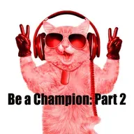 Be a Champion: Part 2