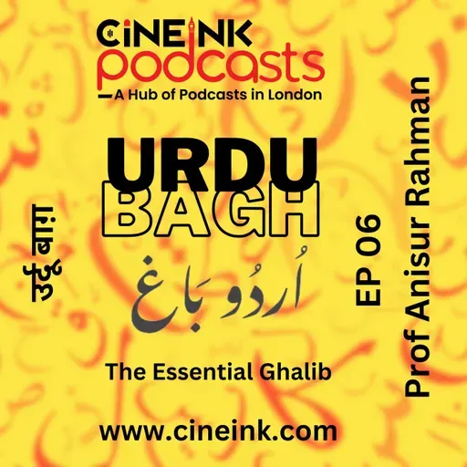 EP 06: The Essential Ghalib: Prof Anisur Rahman Selects & Analyses Top 200 Couplets of Ghalib