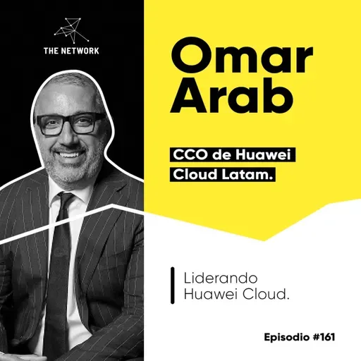 #161 - Omar Arab, CCO de Huawei Cloud Latinoamérica. “Liderando Huawei Cloud”