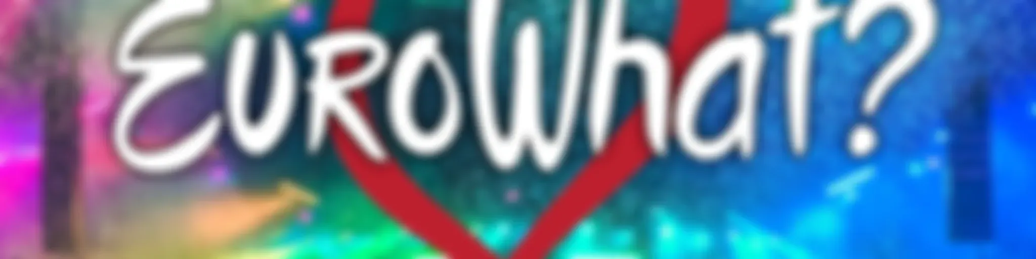 The EuroWhat? Podcast: Eurovision News & Reviews