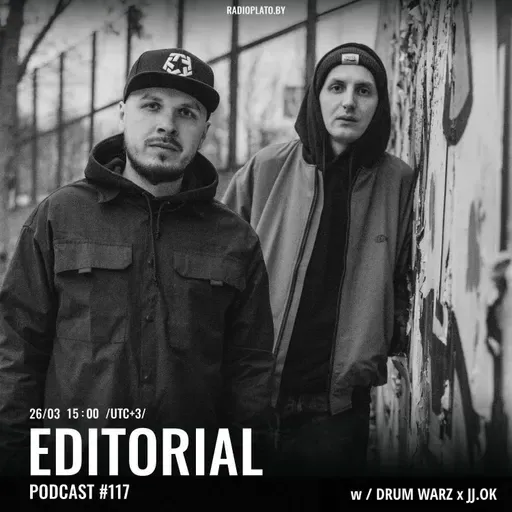 Radio Plato - Editorial Podcast #117 w Drum Warz & JJ.OK