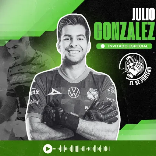 76 JULIO GONZÁLEZ | LA VERDAD DE MI SALIDA DE PUMAS | SUPERÉ TODAS LAS ADVERSIDADES | SELECCIÓN MEXICANA
