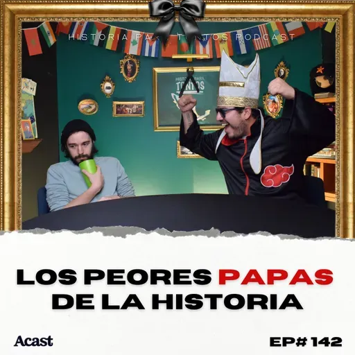 Los peores papas de la historia - Historia para Tontos Podcast - Ep.#142