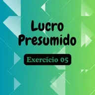 #Lucro Presumido - Exercício 5