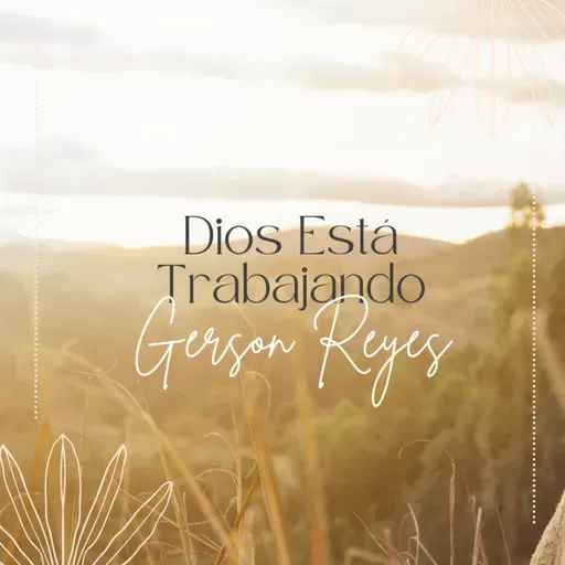 Dios está trabajando