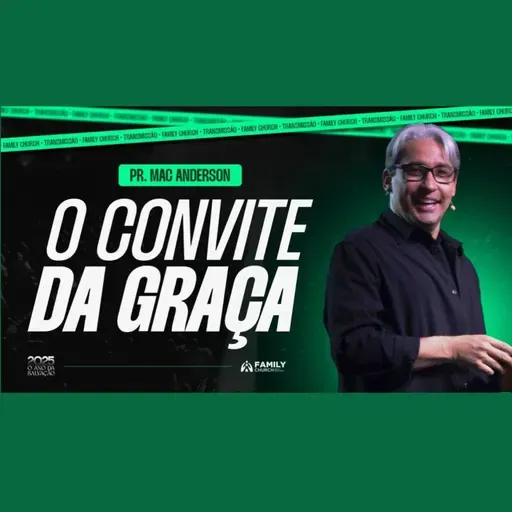 O convite da graça - Pr. Mac Anderson