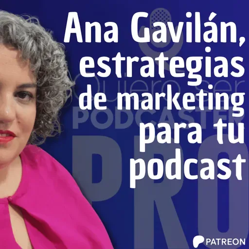 Estrategias de marketing para tu podcast, con Ana Gavilán