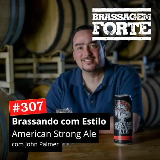 #307 - Brassando com Estilo: American Strong Ale com John Palmer (traduzido)