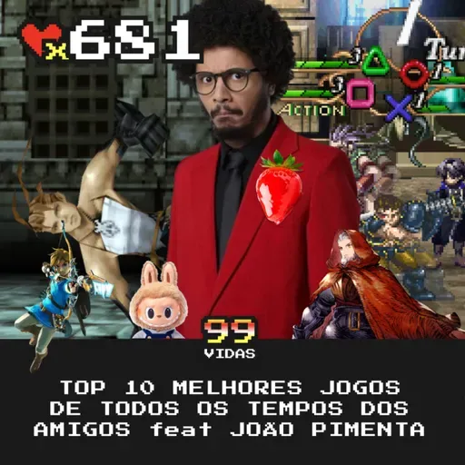 99Vidas 681 - TOP 10 dos Amigos feat João Pimenta