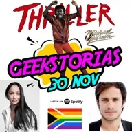 Geekstorias ep. 61: Noviembre 30 - Thriller / Gael García Bernal / Maya Zapata