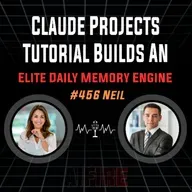 #456 Neil: Claude Projects Tutorial Builds An Elite Daily Memory Engine