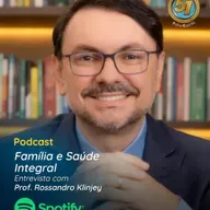 257 - Família e Saúde Integral - Entrevista com Rossandro Klinjey