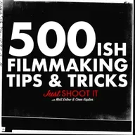 FIVE-HUNDREDish Filmmaking Tips & Tricks w/Matt & Oren - Just Shoot It 500