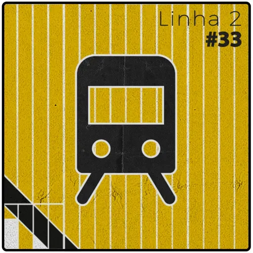 Linha 2 - Episódio #33 - Melhor Época de Nossas Vidas
