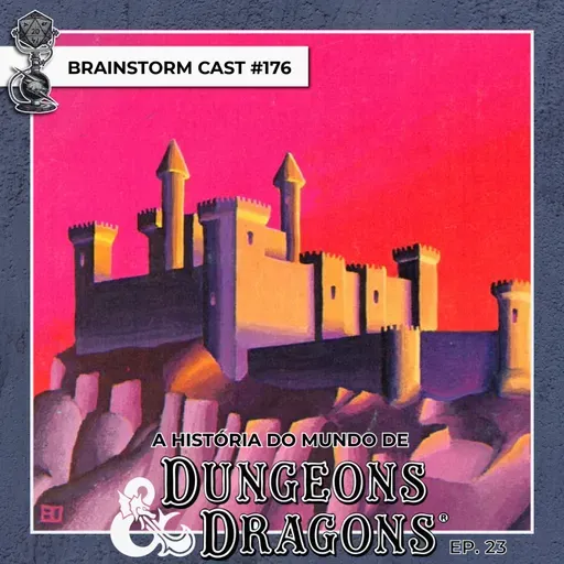 #176 - A História do Mundo de D&D Ep 23 (Intro Companion 2) - Brainstorm Cast T4
