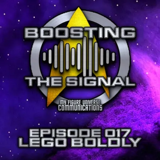 Boosting The Signal Episode 017: Lego Boldly