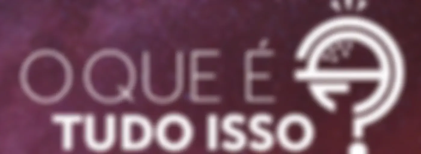 O que é tudo isso?