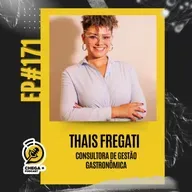 EP#171 - THAIS FREGATI | Consultora de Gestão Gastronômica - Chega + Podcast