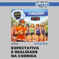 PFC Debate 856 - Expectativa e realidade na corrida