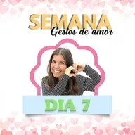Semana Gestos de Amor - Dia 7