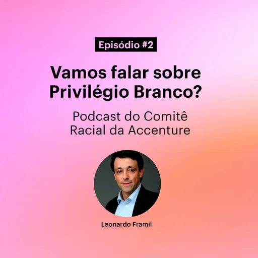 Ep. 2 - Podcast Color Brave - Privilégio Branco
