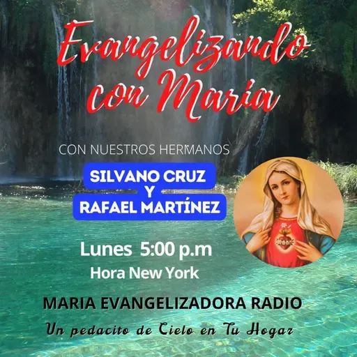 Evangelizando con Maria con Rafael Martinez y Silvano Cruz - 30 de Mayo 25.
