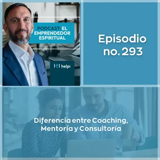 293 - Diferencia entre Coaching, Mentoría y Consultoría