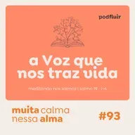 muita calma | #93 - a Voz que nos traz vida [salmo 19 : 1-4]