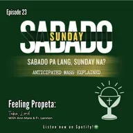 Ep 23 | Sabado pa lang, Sunday na? Anticipated Mass Explained.