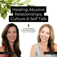 Healing Abusive Relationships, Culture & Self Talk | Amanda Kate | Ep. 23