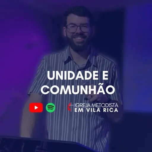"Unidade e Comunhão" - Pr. Matheus Calligaris