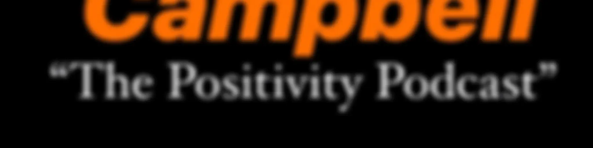 “The Positivity Podcast” with Coach Campbell