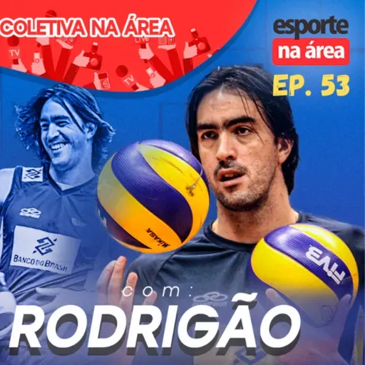 Episódio #53 - Rodrigão do Vôlei
