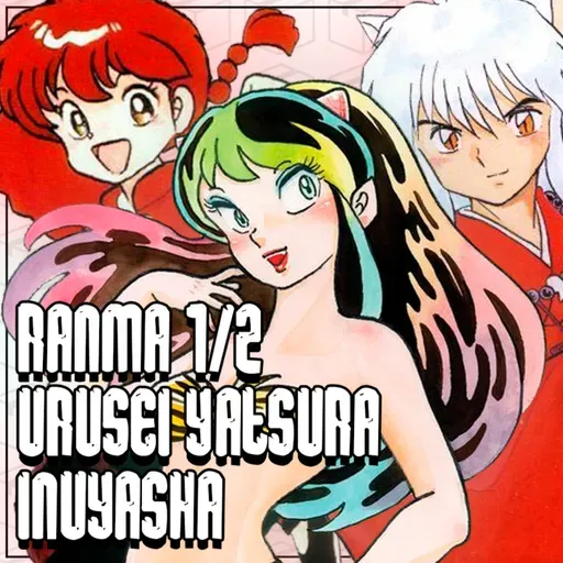 Urusei Yatsura, Ranma ½ & Inuyasha (ft. @ocodygo) | Ponto de Partida