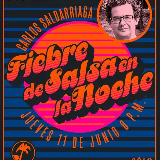 Fiebre de salsa - Carlos Saldarriaga 11  de junio de 2026