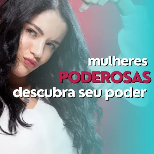 Mulheres poderosas: descubra o poder e transforme sua vida