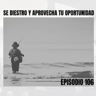 Sé diestro y aprovecha tu oportunidad | 106