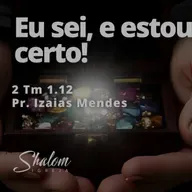Eu sei, e estou certo! - Pr. Izaias Mendes - 28-09-2025