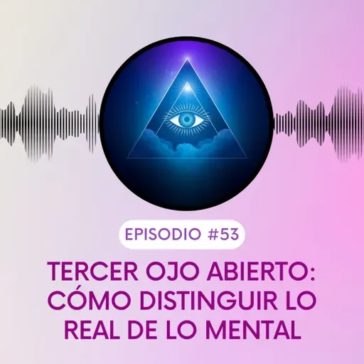 Tercer Ojo Abierto: Cómo Distinguir lo Real de lo Mental