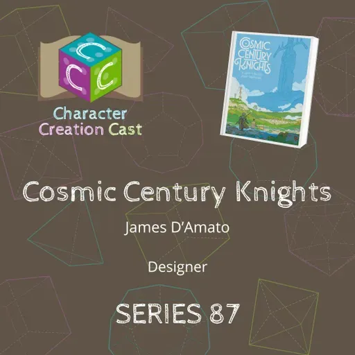 Series 87.4 - Cosmic Century Knights with James D’Amato [Designer] (Discussion)