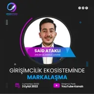 Girişimcilik Sohbetleri #66 - Girişimcilik Ekosisteminde Markalaşma, Said Ataklı