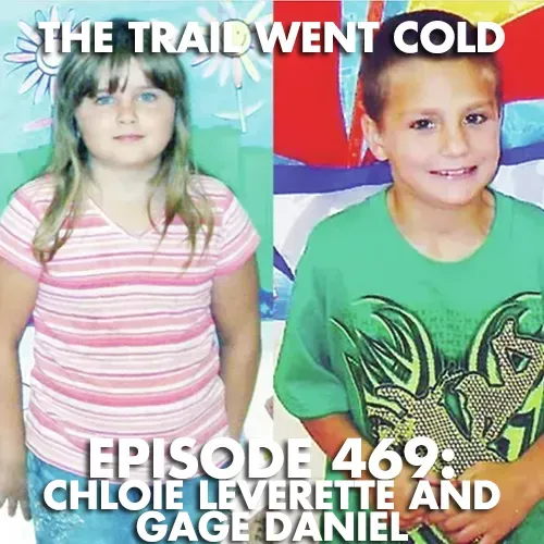 The Trail Went Cold - Episode 469 - Chloie Leverette and Gage Daniel