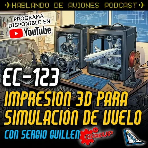 EC-123. Impresión 3D para simulación de vuelo con Sergio Guillén