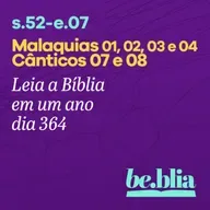 Dia 364 | Malaquias 01, 02, 03 e 04 - Cânticos 07 e 08 (ouça nos especiais 07 e 08)
