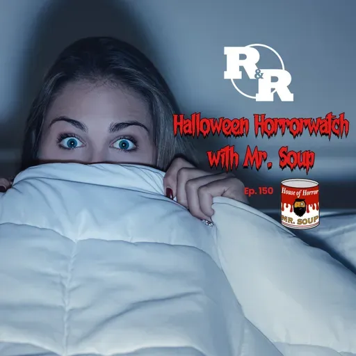 R&R 150: 31 Screams Later: Our Horror Movie Marathon Survival Recap