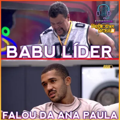 BABU É O NOVO LÍDER! + POLÊMICA ANA PAULA E MILENA + Vão apontar a ANA PAULA no SINCERÃO | BBB 26
