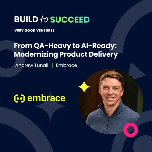Andrew Tunall, Embrace — From QA-Heavy to AI-Ready: Modernizing Product Delivery